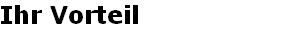 Ihr Vorteil